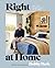 Right at Home: How Good Design Is Good for the Mind: An Interior Design Book