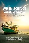 When Science Goes Wrong: The Desire and Search for Truth