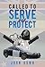 Called to Serve and Protect