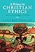 A Primer in Christian Ethics: Christ and the Struggle to Live Well