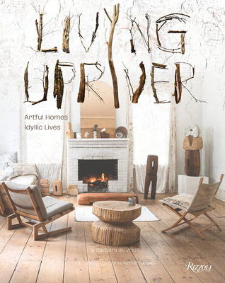 Living Upriver: Artful Homes, Idyllic Lives (Hardcover)