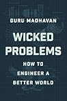 Wicked Problems: How to Engineer a Better World