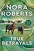 True Betrayals by Nora Roberts