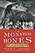 The Monster's Bones: The Discovery of T. Rex and How It Shook Our World