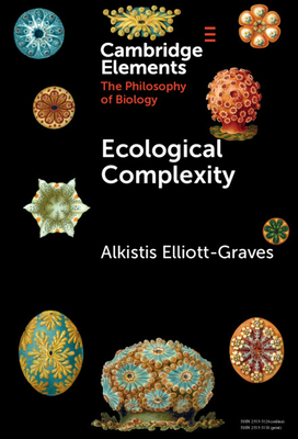 Ecological Complexity (Elements in the Philosophy of Biology)