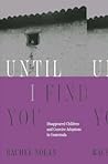 Until I Find You: Disappeared Children and Coercive Adoptions in Guatemala