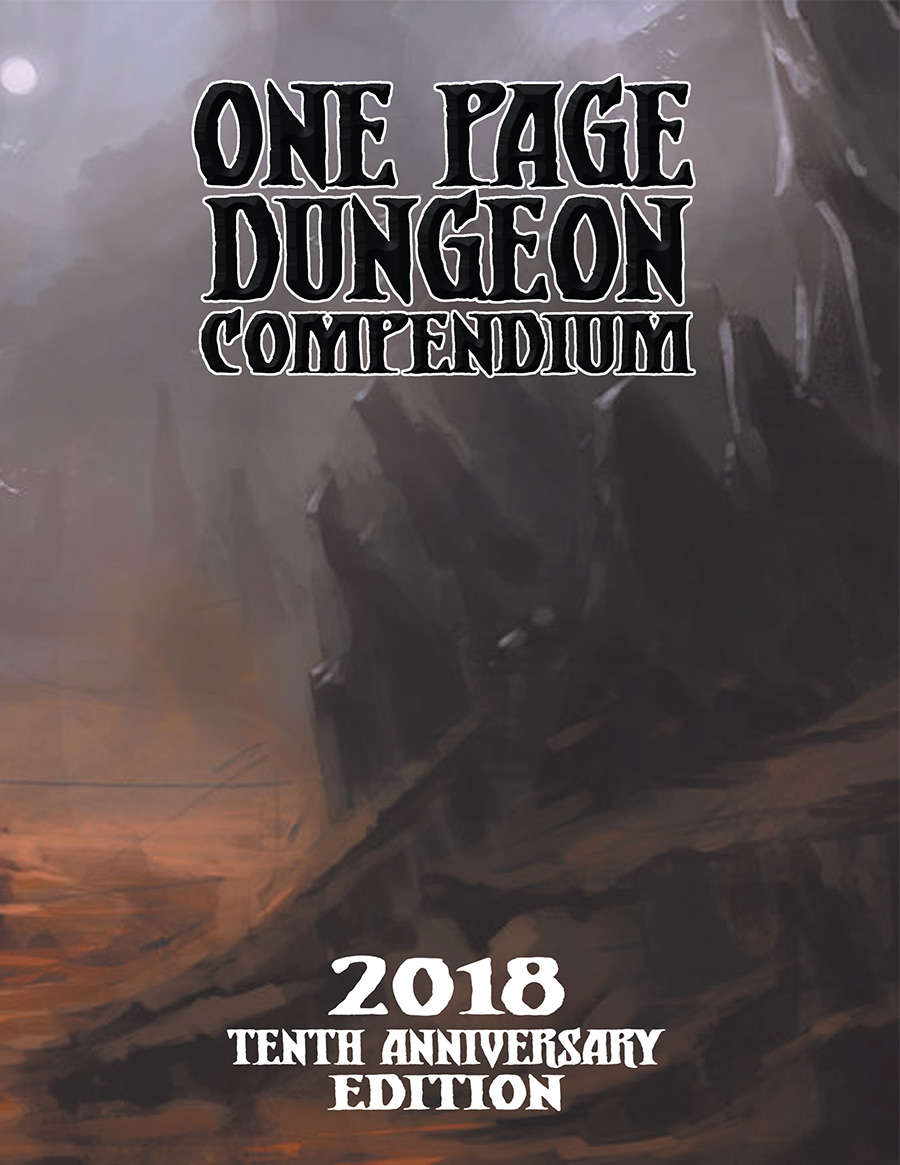 One Page Dungeon Compendium - 2018 Tenth Anniversary Edition (One Page Dungeon Compendium #10)