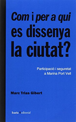 Com i per a qui es dissenya la ciutat?: Participació i seguretat a Marina Port Vell (Fuera de Colección) (Catalan Edition)
