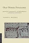 Old Norse Folklore: Tradition, Innovation, and Performance in Medieval Scandinavia (Myth and Poetics II)
