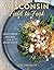 Wisconsin Field to Fork: Farm-Fresh Recipes from the Dairy State