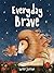 Everyday Brave