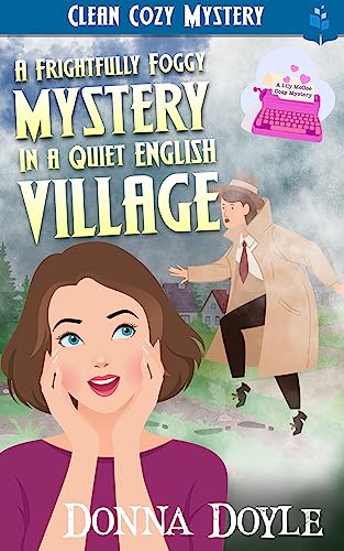 A Frightfully Foggy Mystery in a Quiet English Village: Clean Cozy Mystery (Lily McGee Cozy Mysteries Book 8)