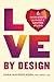 Love by Design by Sara  Nasserzadeh Love by Design by Sara  Nasserzadeh
