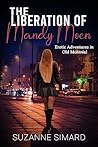 The Liberation of Mandy Moen: A Reverse Harem Erotic Short Story Set in Old Montréal The Liberation of Mandy Moen: A Reverse Harem Erotic Short Story Set in Old Montréal