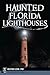 Haunted Florida Lighthouses