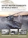 Soviet Motor Gunboats of World War II: The Red Army's 'river tanks' from Stalingrad to Berlin (New Vanguard Book 324)