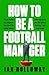 How to Be a Football Manager