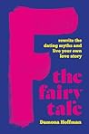 F the Fairy Tale: Rewrite the Dating Myths and Live Your Own Love Story
