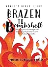 Brazen to Bombshell: Breaking out of average and becoming the flame bearer He designed you to be. Brazen to Bombshell: Breaking out of average and becoming the flame bearer He designed you to be.