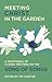 Meeting Christ in the Garden: A Devotional of Classic Writings on the Song of Songs