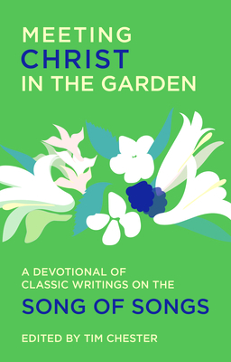 Meeting Christ in the Garden: A Devotional of Classic Writings on the Song of Songs (Paperback)