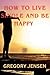 HOW TO LIVE SINGLE AND BE HAPPY by Gregory Jensen