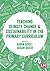 Teaching Climate Change and Sustainability in the Primary Cur... by Karin Doull