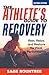 The Athlete's Guide to Recovery: Rest, Relax, and Restore for Peak Performance