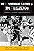 Pittsburgh Sports in the 1970s by David Finoli