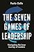 The Seven Games of Leadership: Navigating the Inner Journey of Leaders