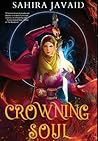 Crowning Soul by Sahira Javaid Crowning Soul by Sahira Javaid