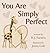 You Are Simply Perfect