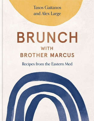 Brunch with Brother Marcus: Recipes from the Eastern Med (Hardcover)