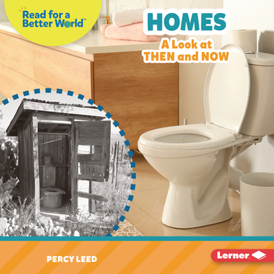 Homes: A Look at Then and Now (Read about the Past (Read for a Better World ™))