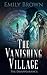 The Vanishing Village: The ...
