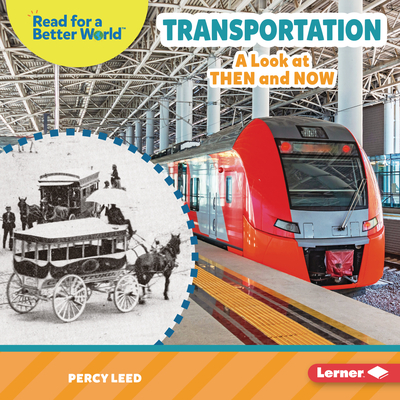 Transportation: A Look at Then and Now (Read about the Past (Read for a Better World ™))