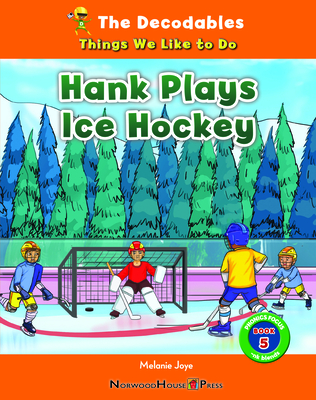 Hank Plays Ice Hockey (Decodables: Things We Like to Do: Phonics Focus, 5)