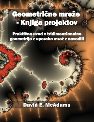 Geometrične mreze - Knjiga projektov: Praktična uvod v tridimenzionalne geometrije z uporabo mrez z navodili (Matematične Knjige Za Otroke) (Slovene Edition)