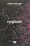 Confissão by Cláudia Lucas Chéu