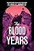 The Blood Years by Elana K. Arnold
