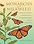 Monarchs and Milkweed: A Migrating Butterfly, a Poisonous Plant, and Their Remarkable Story of Coevolution