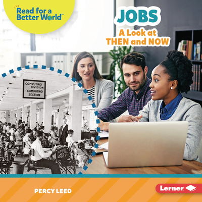 Jobs: A Look at Then and Now (Read about the Past (Read for a Better World ™))
