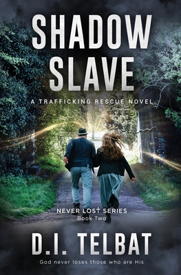 Shadow Slave: A Trafficking Rescue Novel (Never Lost)