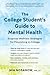 The College Student’s Guide to Mental Health: Essential Wellness Strategies for Flourishing in College
