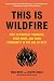 This Is Wildfire: How to Pr...