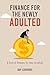 Finance for the Newly Adulted by Guy  Edwards