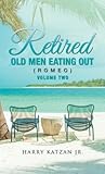 Retired Old Men Eating out (Romeo) Volume Two