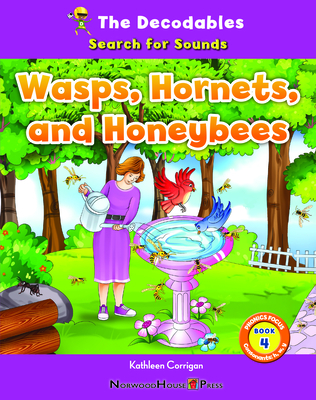Wasps, Hornets, and Honey Bees: Search for Sounds (Decodables: Phonics Focus Book 4)