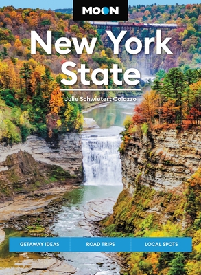 Moon New York State: Getaway Ideas, Road Trips, Local Spots (Moon U.S. Travel Guide)