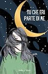 Tu che eri parte di me: Poesie e pensieri per te che hai il cuore infranto e l'anima in riserva (Italian Edition) Tu che eri parte di me: Poesie e pensieri per te che hai il cuore infranto e l'anima in riserva (Italian Edition)
